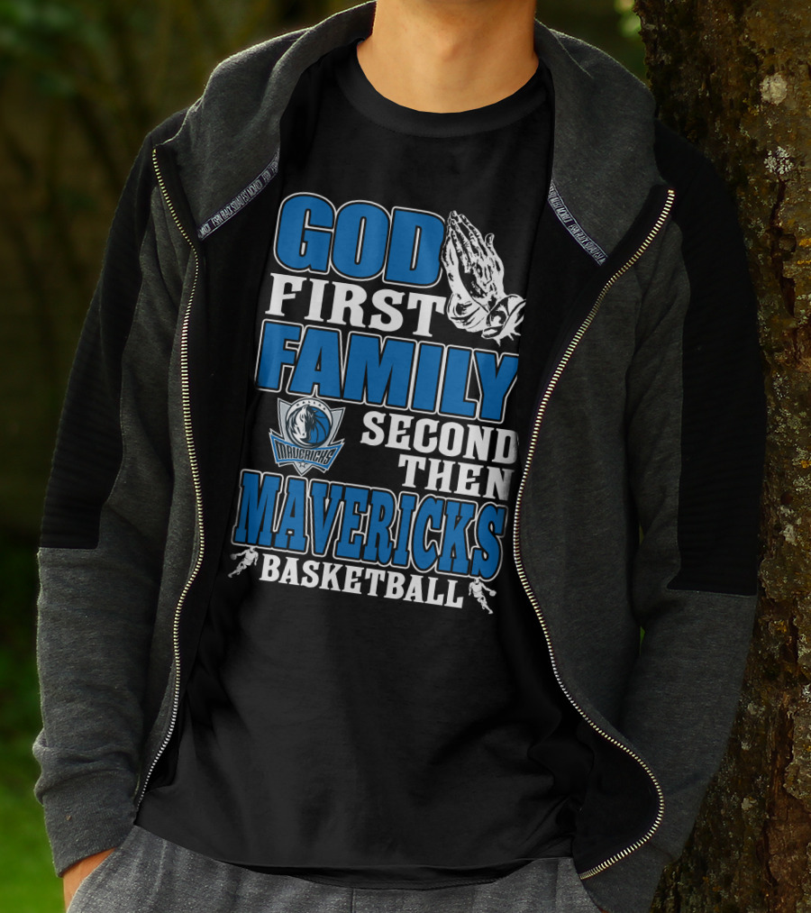 God First Family Second Then Mavericks Basketball T-Shirt