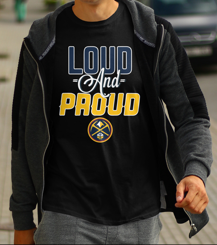 Denver Nuggets Loud And Proud T-Shirt