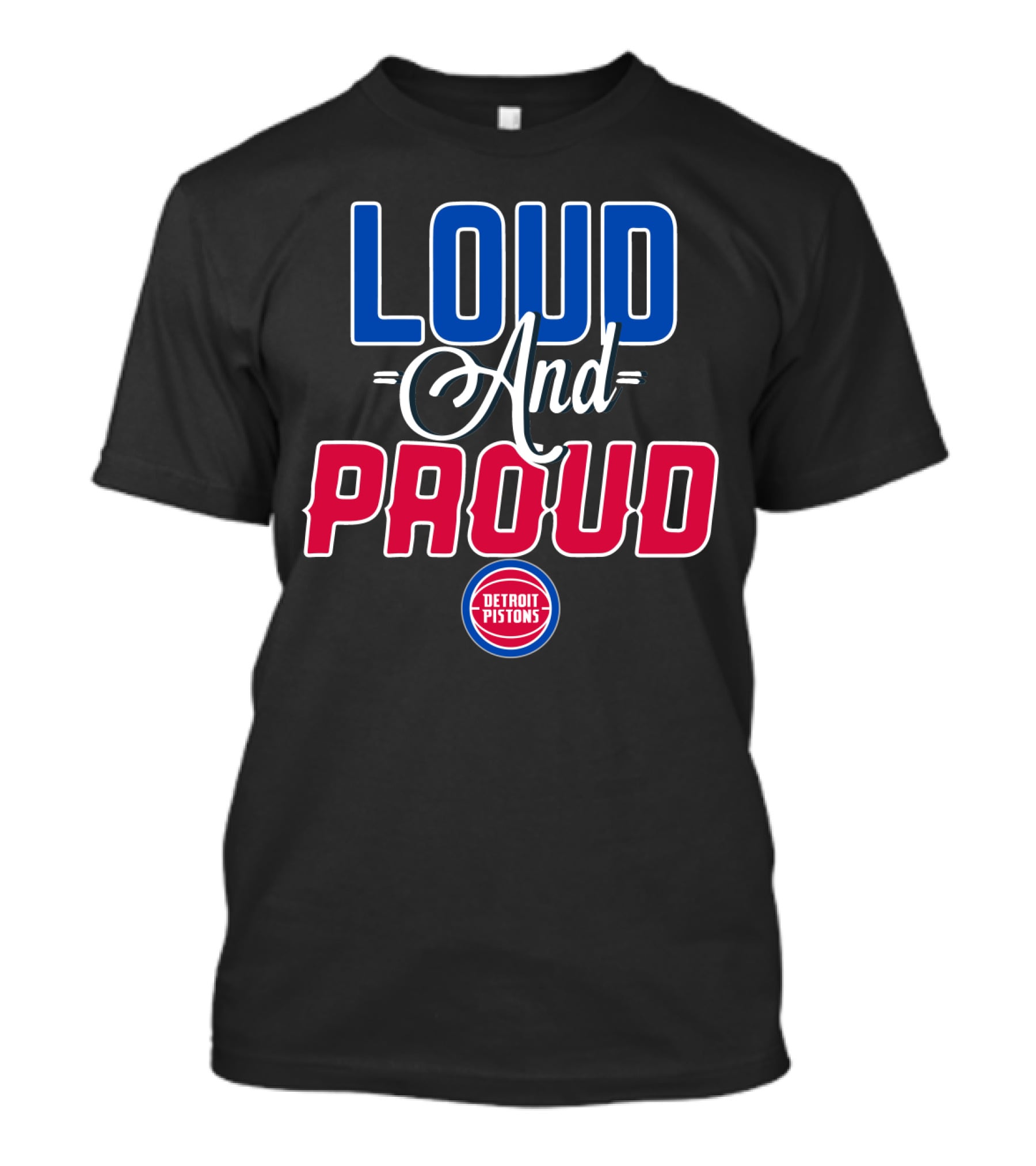 Loud And Proud Detroit Pistons T-Shirt