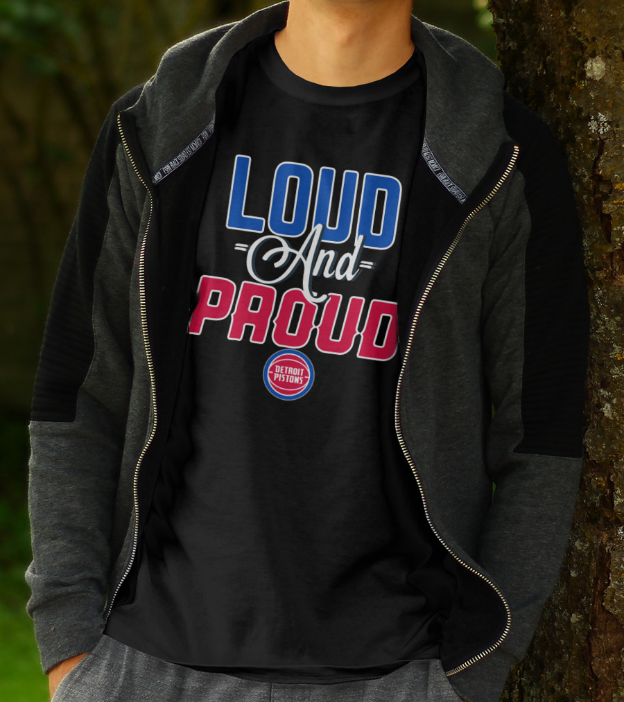 Loud And Proud Detroit Pistons T-Shirt