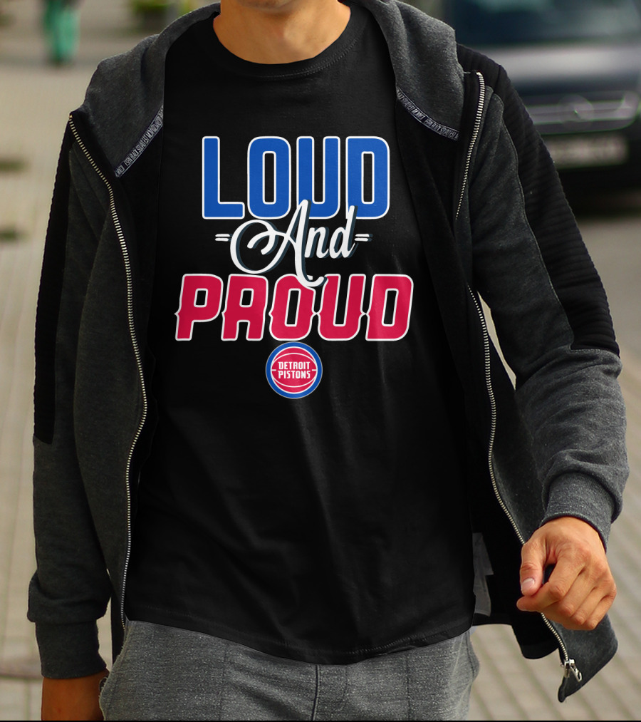 Loud And Proud Detroit Pistons T-Shirt