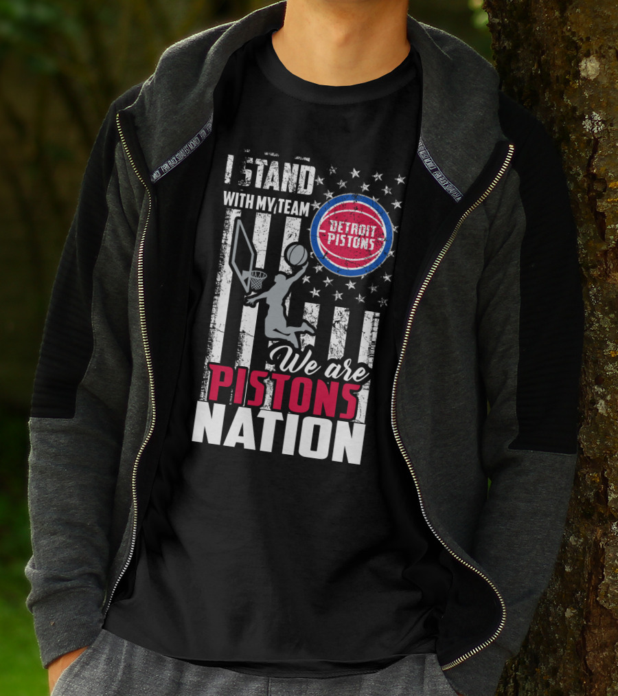 I Stand With My Team Detroit Pistons We Are Pistons Nation T-Shirt
