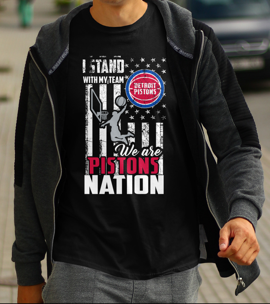 I Stand With My Team Detroit Pistons We Are Pistons Nation T-Shirt