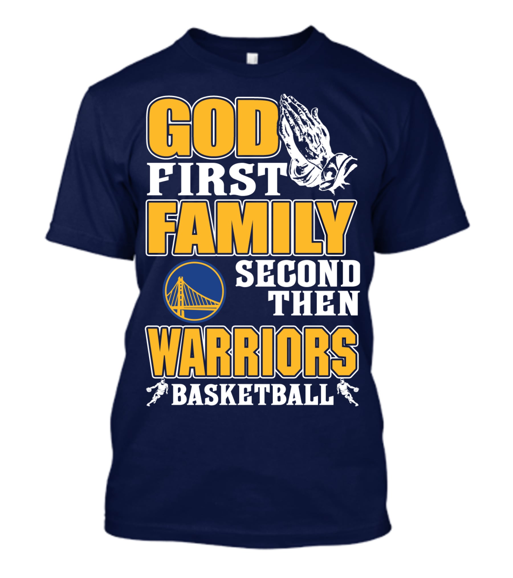 God First Family Second Then Warriors Basketball T-Shirt