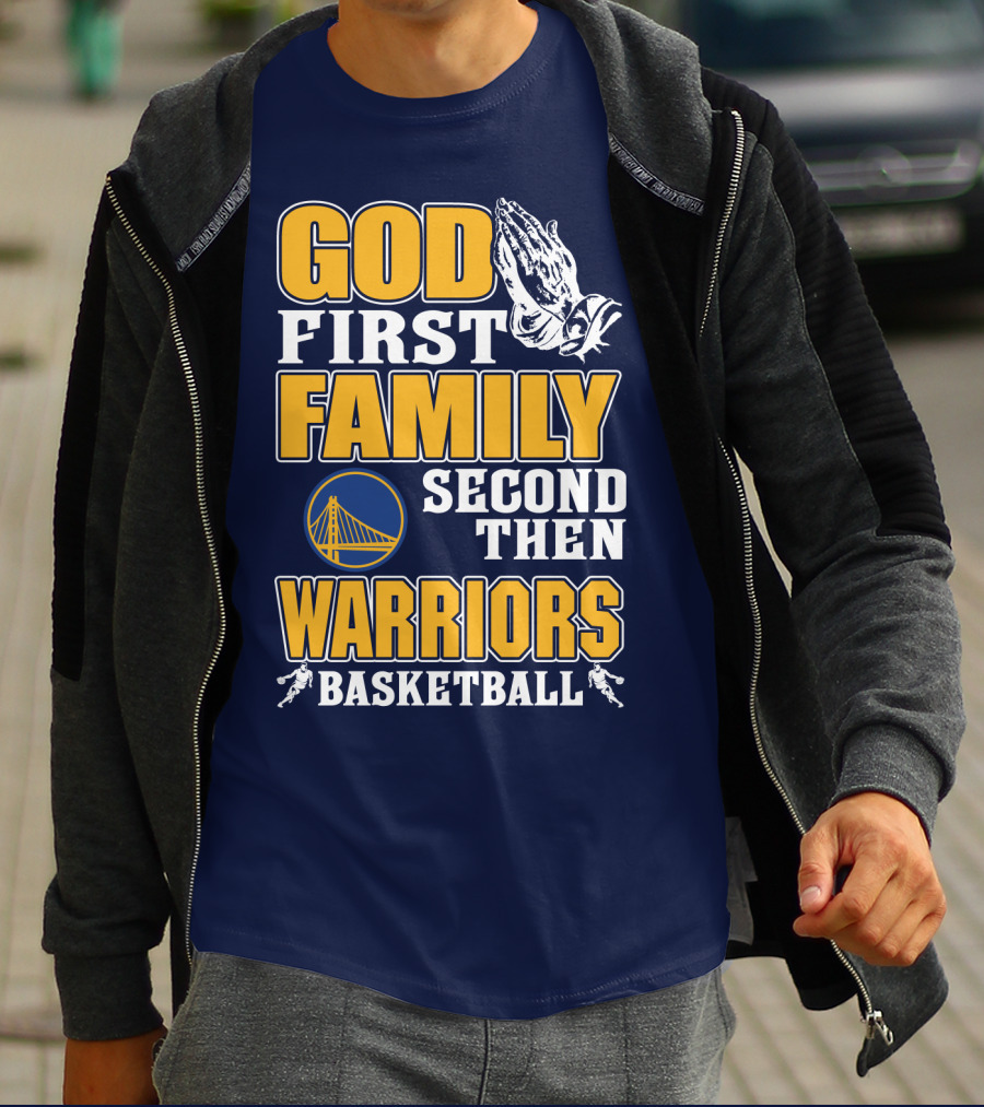 God First Family Second Then Warriors Basketball T-Shirt