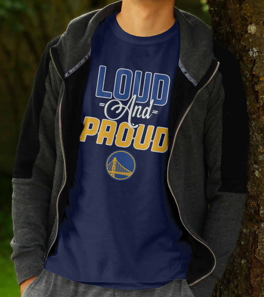 Loud And Proud Golden State Warriors T-Shirt