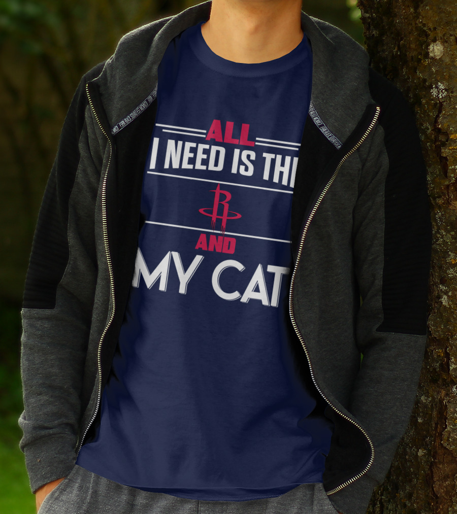 All I Need Is The Houston Rockets And My Cat T-Shirt