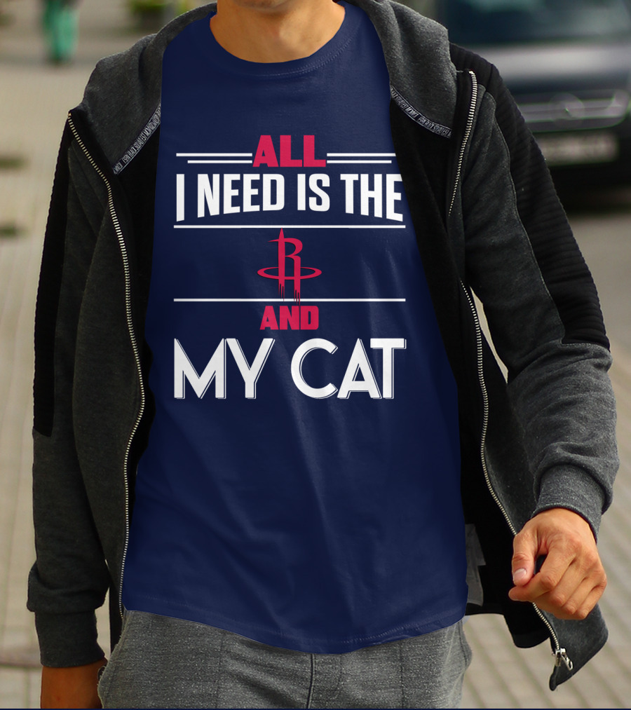 All I Need Is The Houston Rockets And My Cat T-Shirt