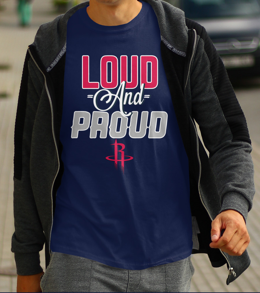 Loud And Proud Houston Rockets T-Shirt