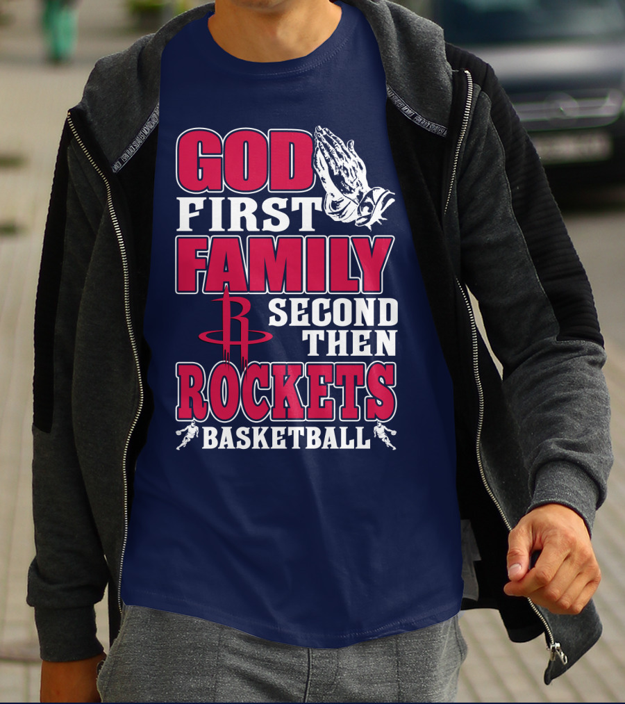 God First Family Second Then Houston Rockets Basketball T-Shirt