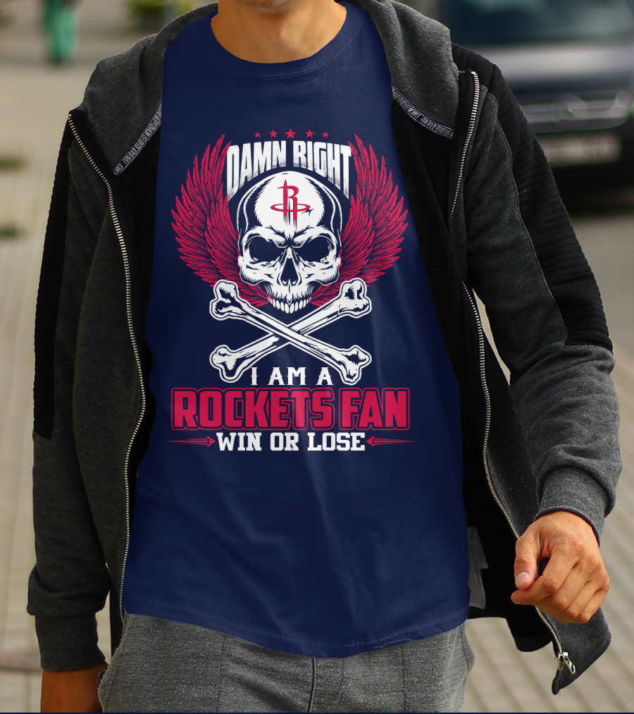 Damn Right I Am A Houston Rockets Fan Win Or Lose T-Shirt