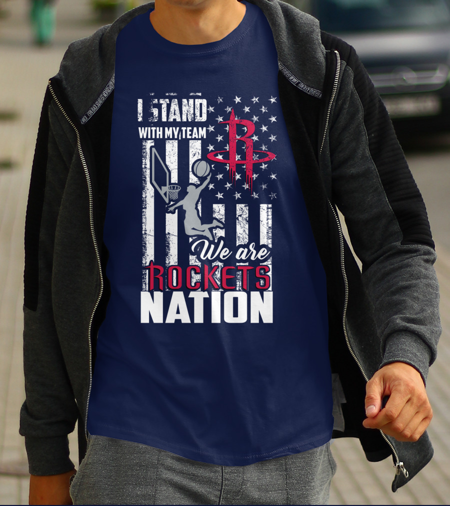 I Stand With My Team We Are Rockets Nation Houston Rockets T-Shirt