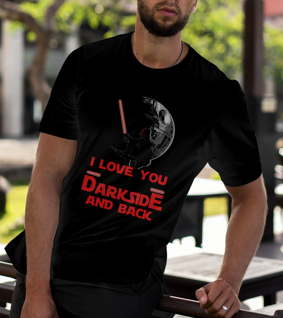 I Love You To The Darkside And Back T-Shirt