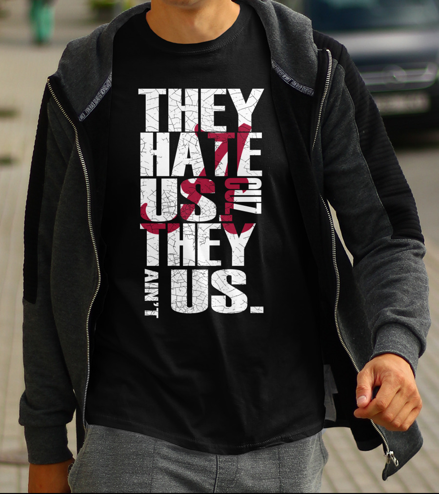 Alabama Crimson Tide They Hate Us Because They Ain't Us T-Shirt