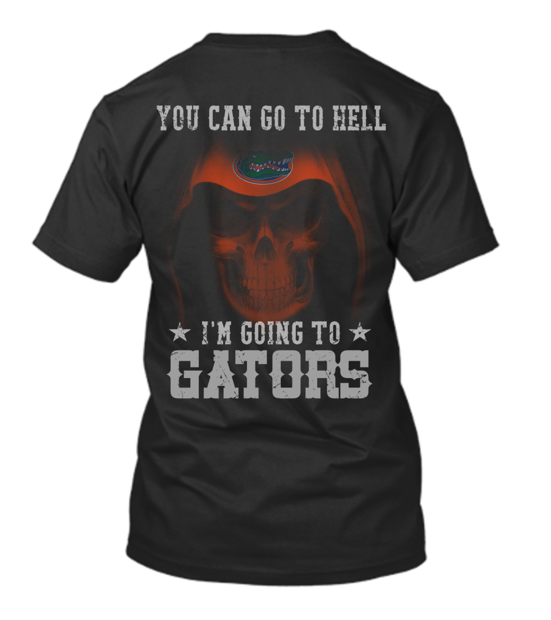 YOU CAN GO TO HELL I'M GOING TO GATORS FLORIDA GATORS T-Shirt