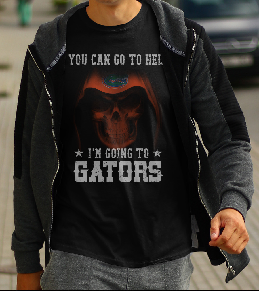 YOU CAN GO TO HELL I'M GOING TO GATORS FLORIDA GATORS T-Shirt