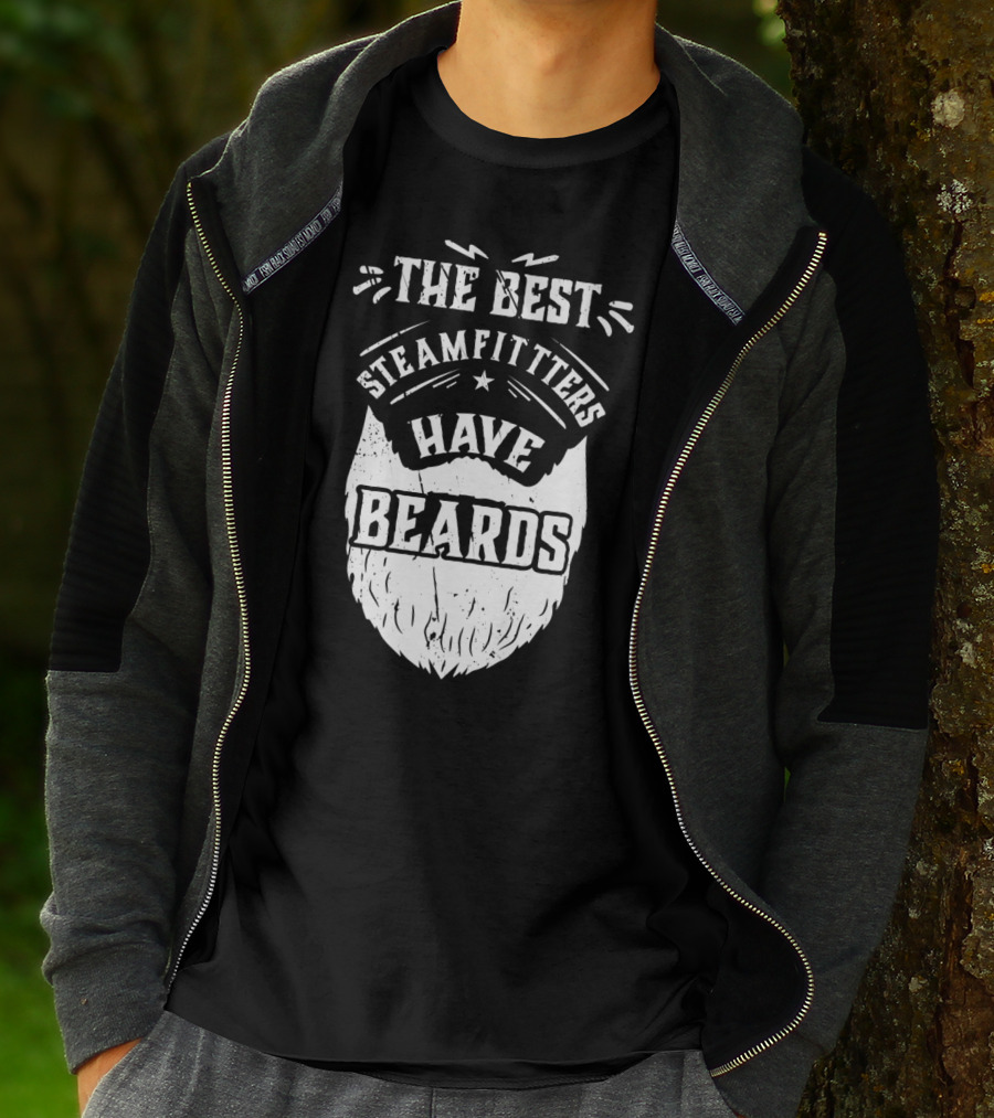 The Best Steamfitters Have Beards Steam Pipe Welders T-Shirt