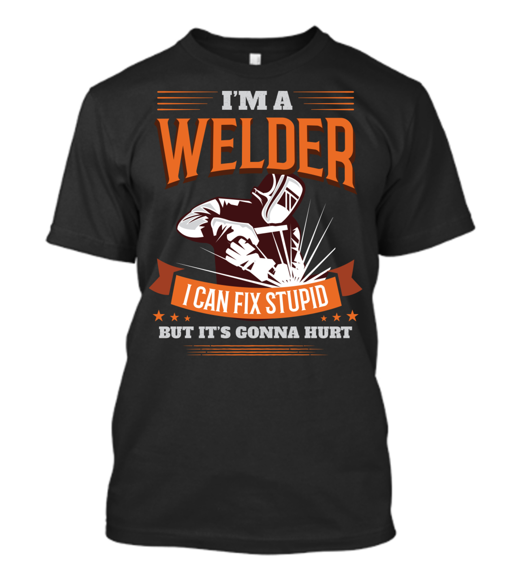 I'm A Welder I Can Fix Stupid But It's Gonna Hurt Graphic With Welding Mask And Sparks T-Shirt