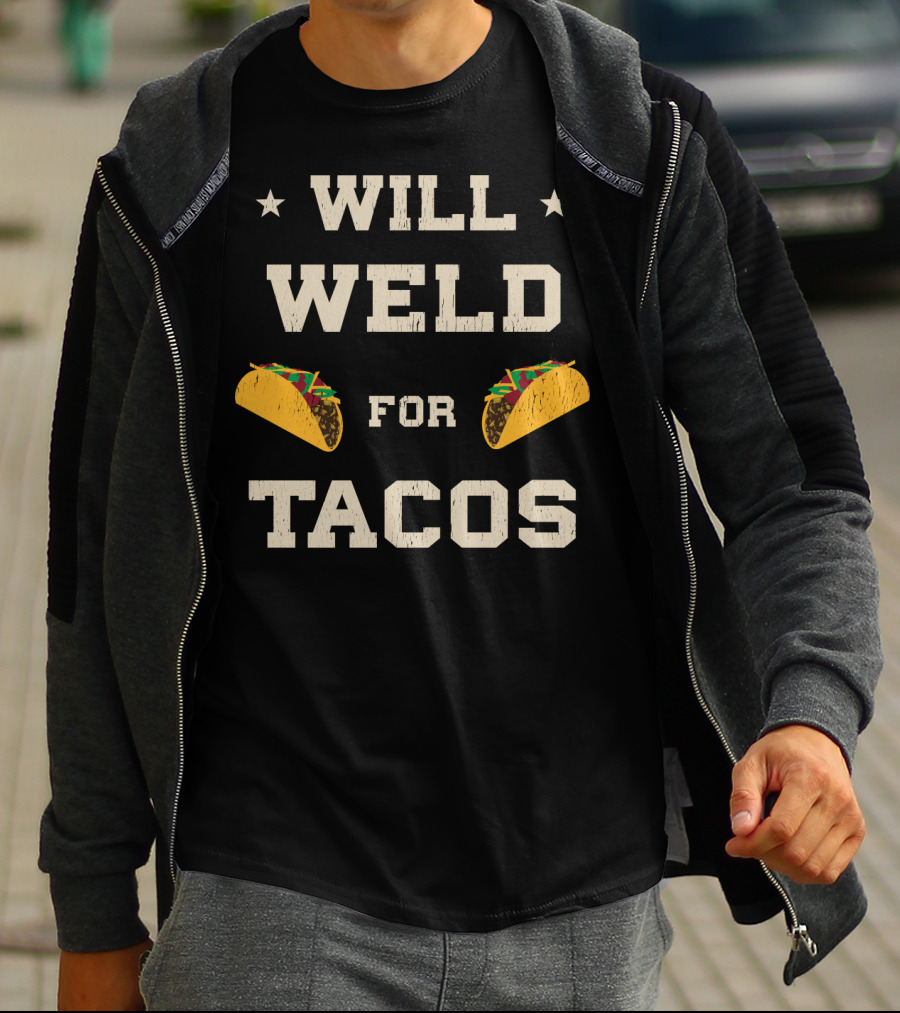 Will Weld For Tacos With Stars And Taco Graphics T-Shirt