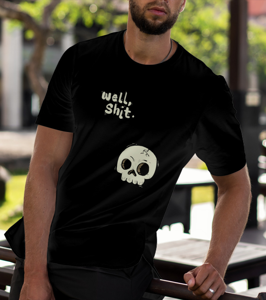 Well, Shit Skull Alas 1170425 T-Shirt