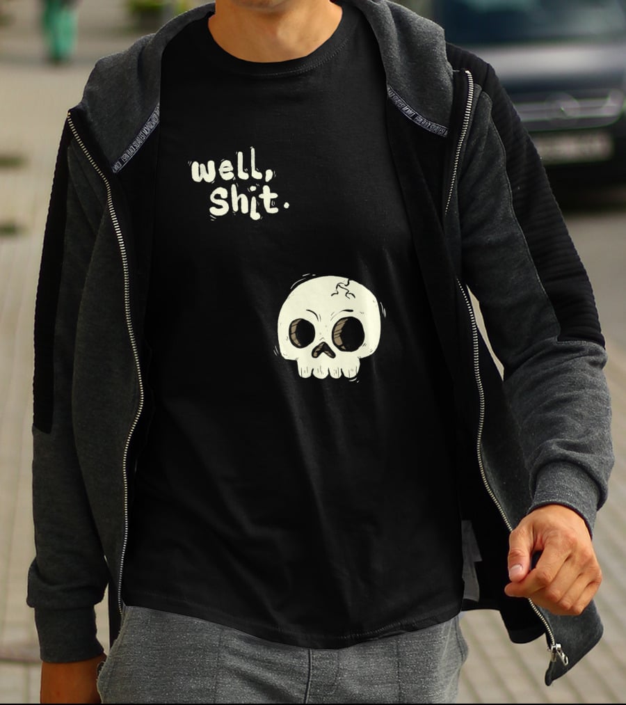 Well, Shit Skull Alas 1170425 T-Shirt