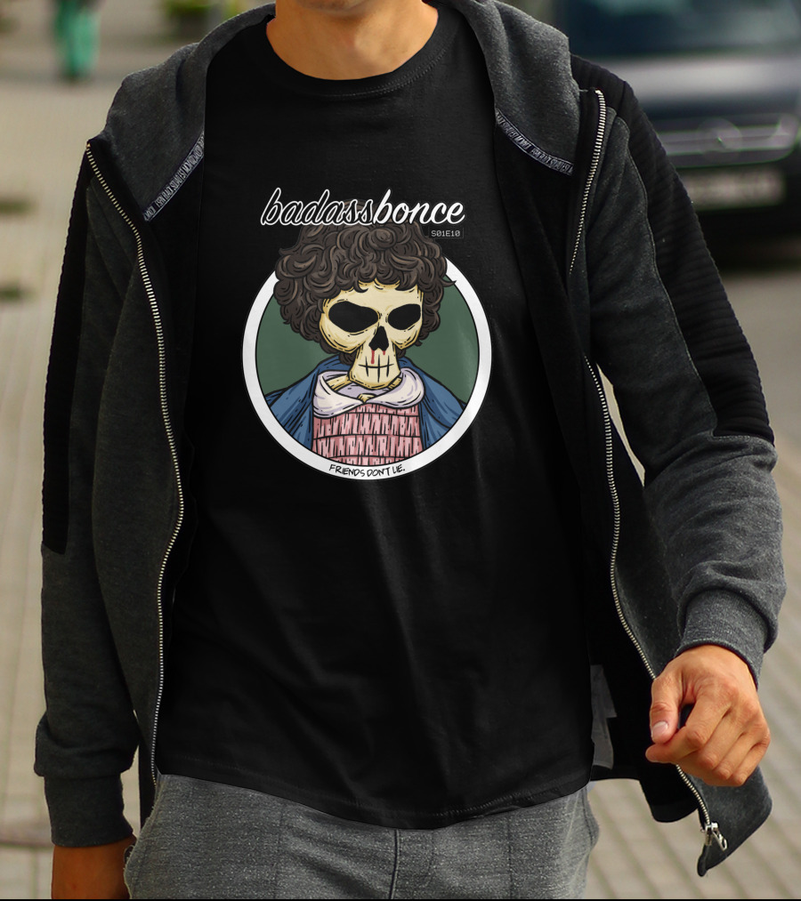 Badassbonce Friends Don't Lie S01E18 T-Shirt