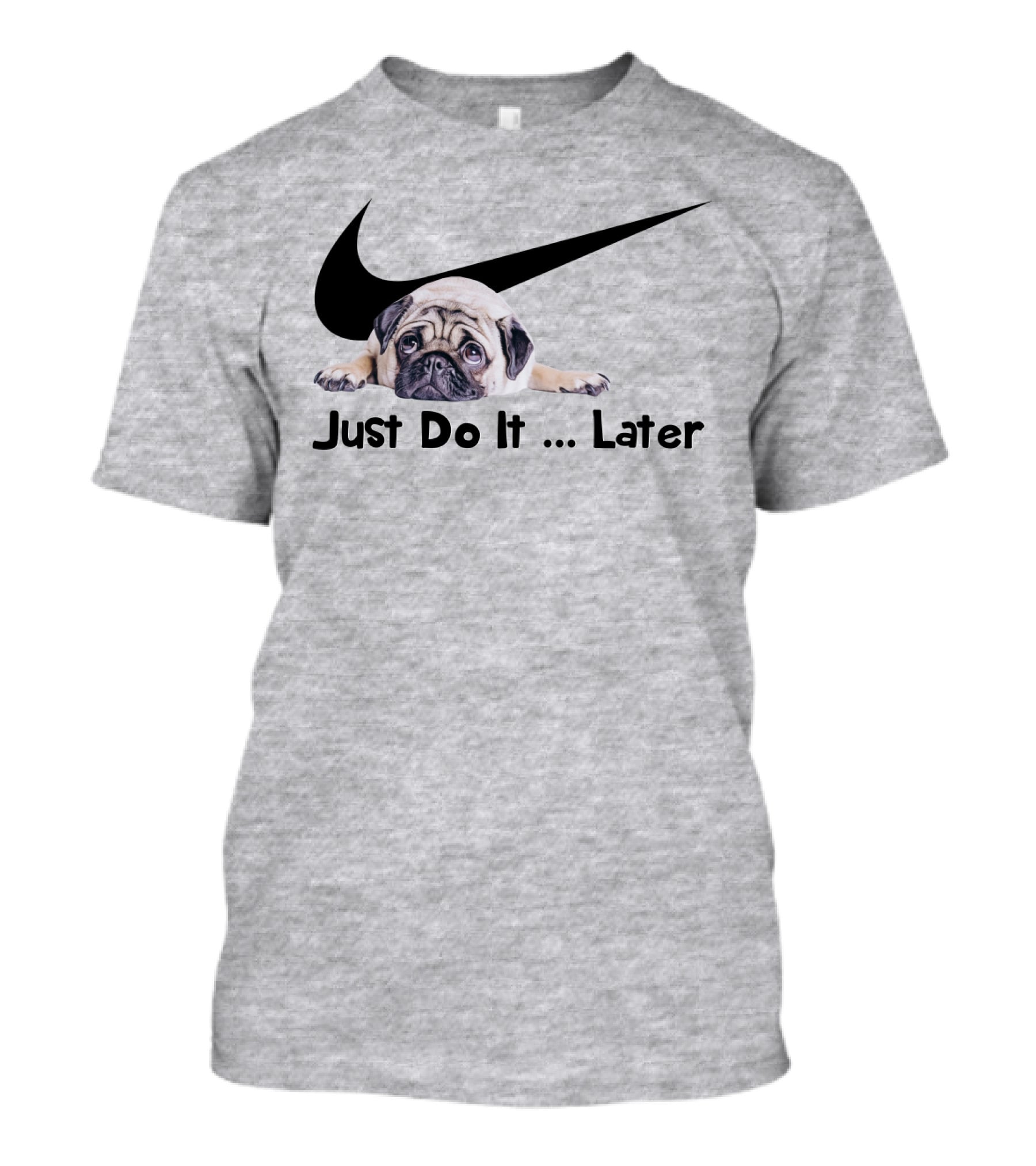 Just Do It Later Pug Parody Humor T-Shirt