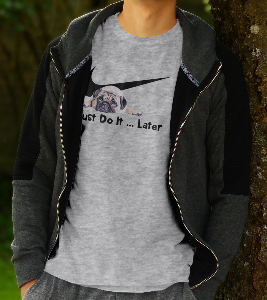 Just Do It Later Pug Parody Humor T-Shirt