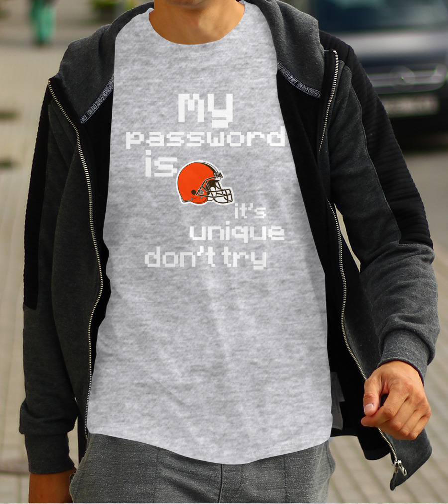 My Password Is Unique Browns Helmet Don't Try T-Shirt