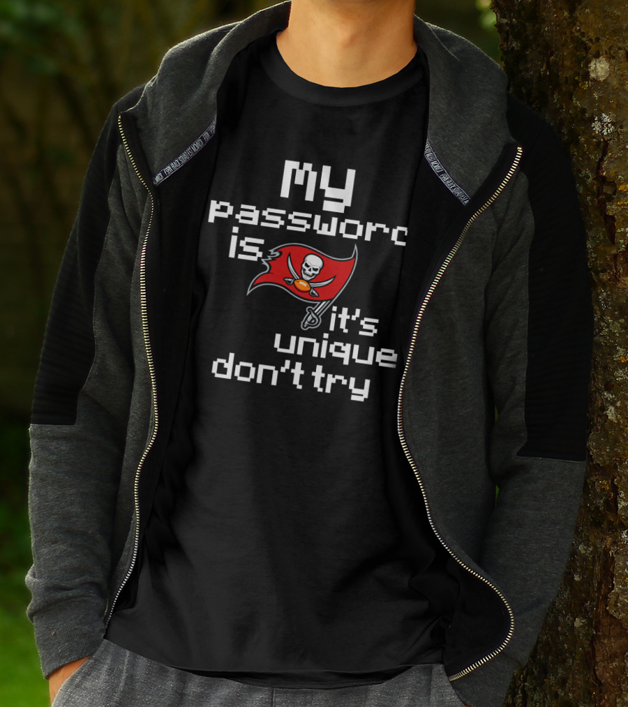 My Password Is Buccaneers It’s Unique Don’t Try T-Shirt