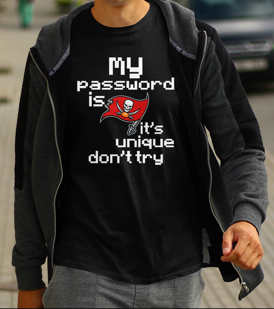 My Password Is Buccaneers It’s Unique Don’t Try T-Shirt