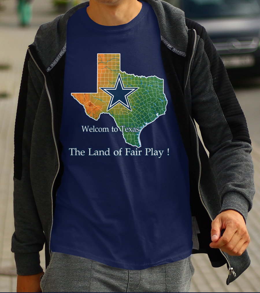 Welcome To Texas Cowboys The Land Of Fair Play T-Shirt