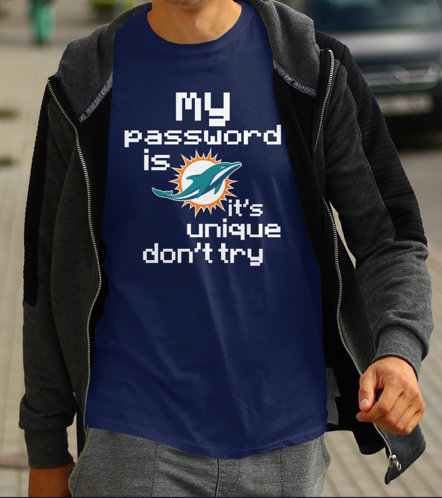 My Password Is Dolphins It's Unique Don't Try T-Shirt