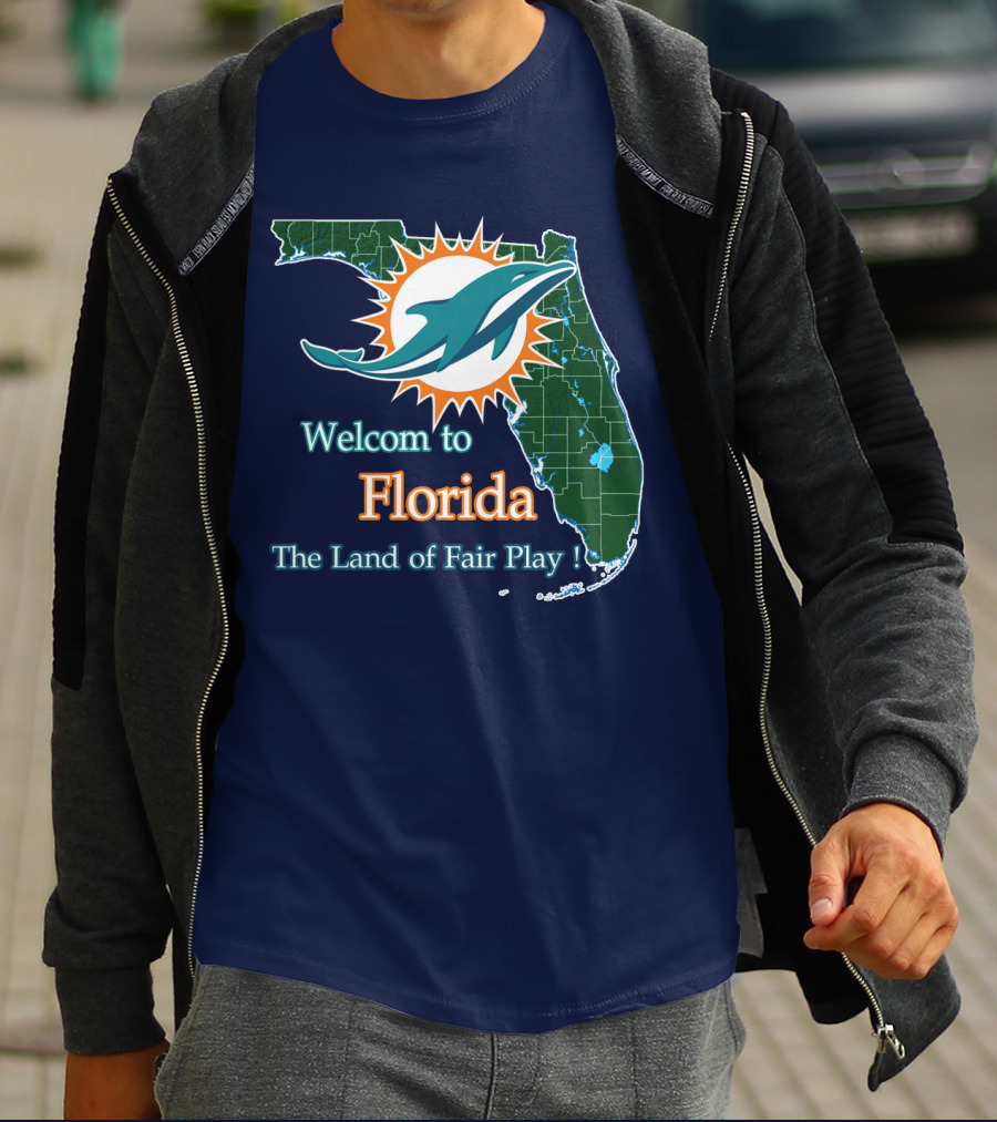 Welcome To Florida Dolphins The Land Of Fair Play T-Shirt