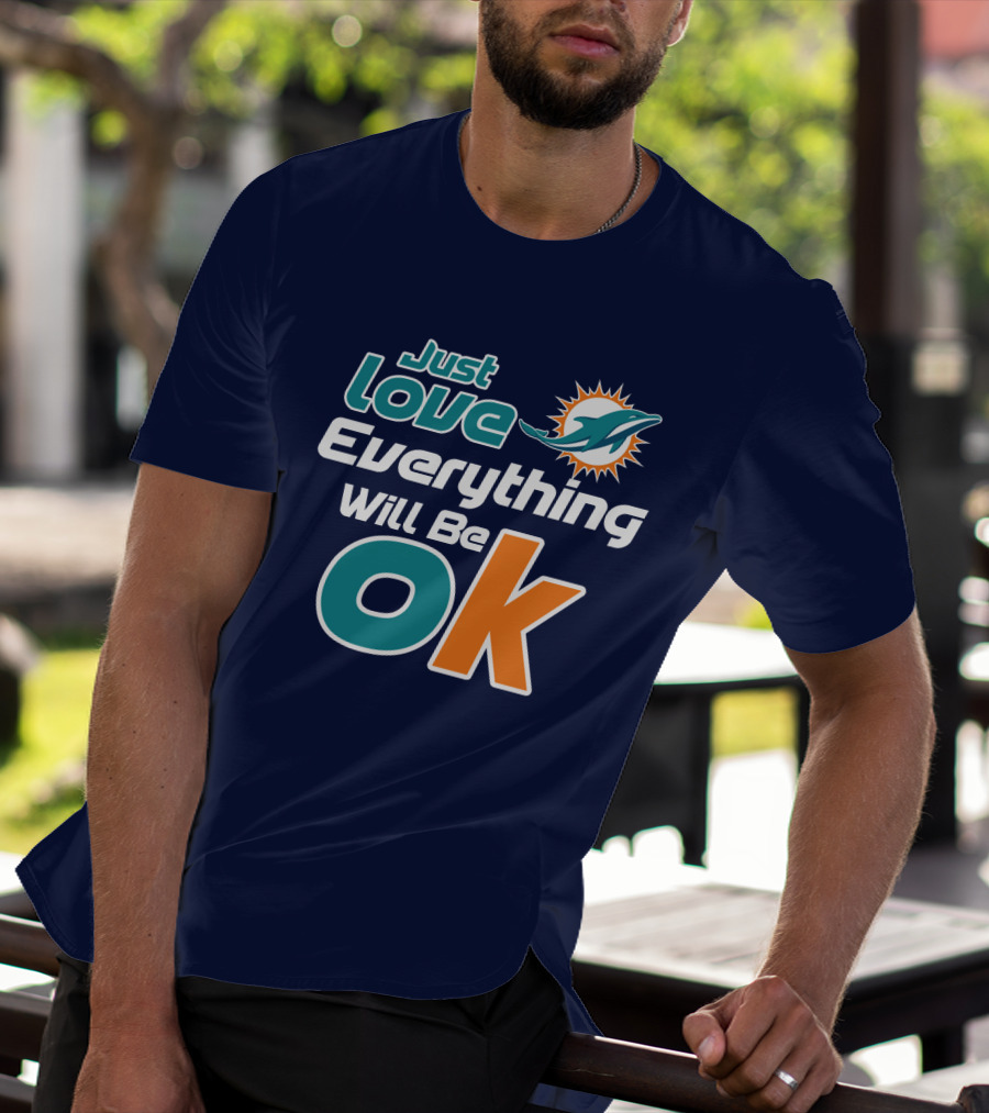 Just Love Dolphins Everything Will Be Ok T-Shirt