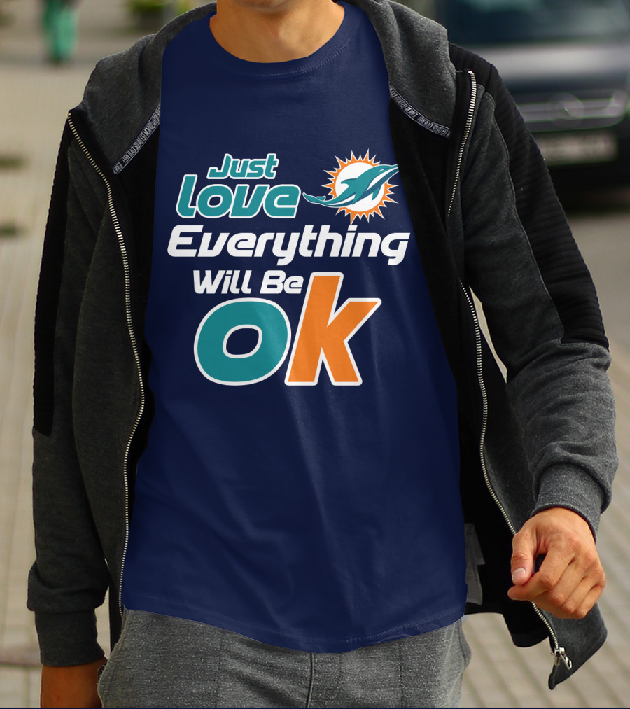 Just Love Dolphins Everything Will Be Ok T-Shirt