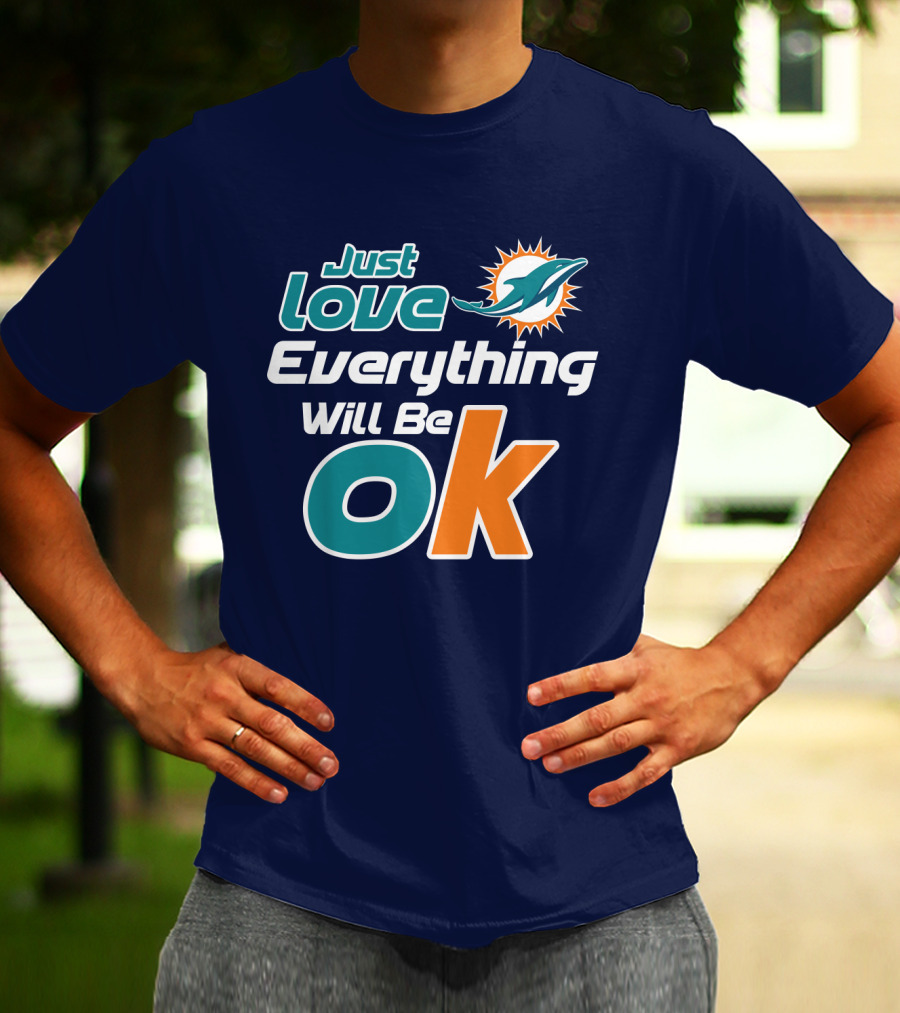 Just Love Dolphins Everything Will Be Ok T-Shirt