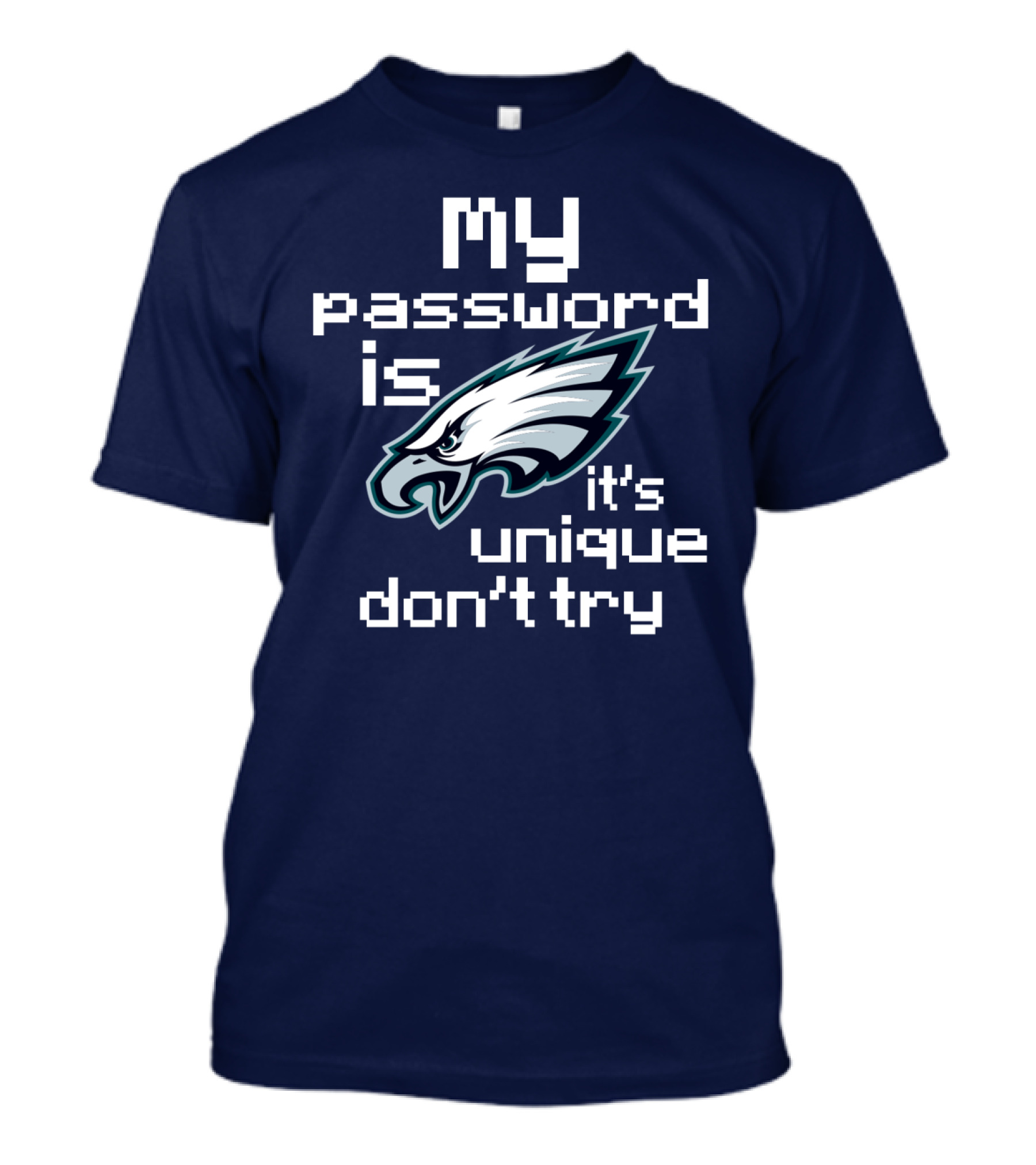 My Password Is Eagles It's Unique Don't Try T-Shirt
