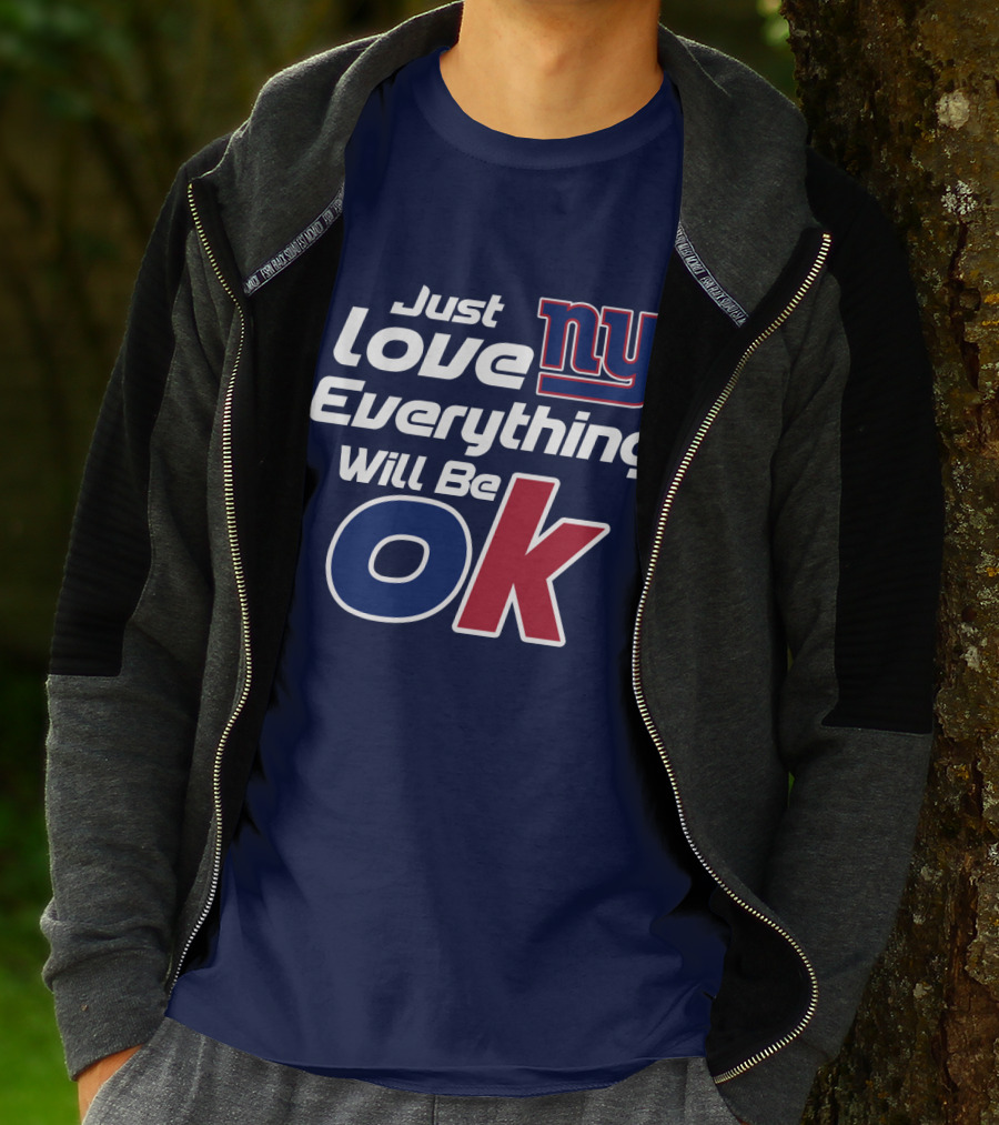 Just Love Ny Everything Will Be Ok Giants T-Shirt