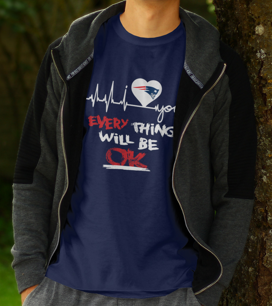 I Love You New England Patriots Everything Will Be Ok T-Shirt