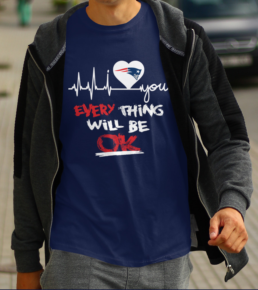 I Love You New England Patriots Everything Will Be Ok T-Shirt