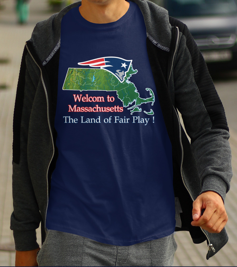 Welcome To Massachusetts New England Patriots The Land Of Fair Play T-Shirt