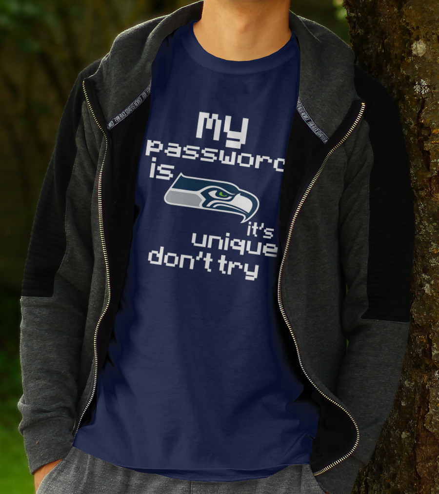 My Password Is Seahawks It's Unique Don't Try T-Shirt