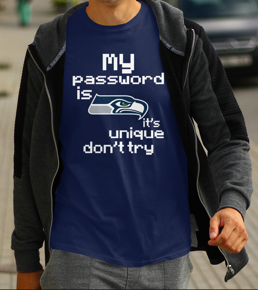 My Password Is Seahawks It's Unique Don't Try T-Shirt