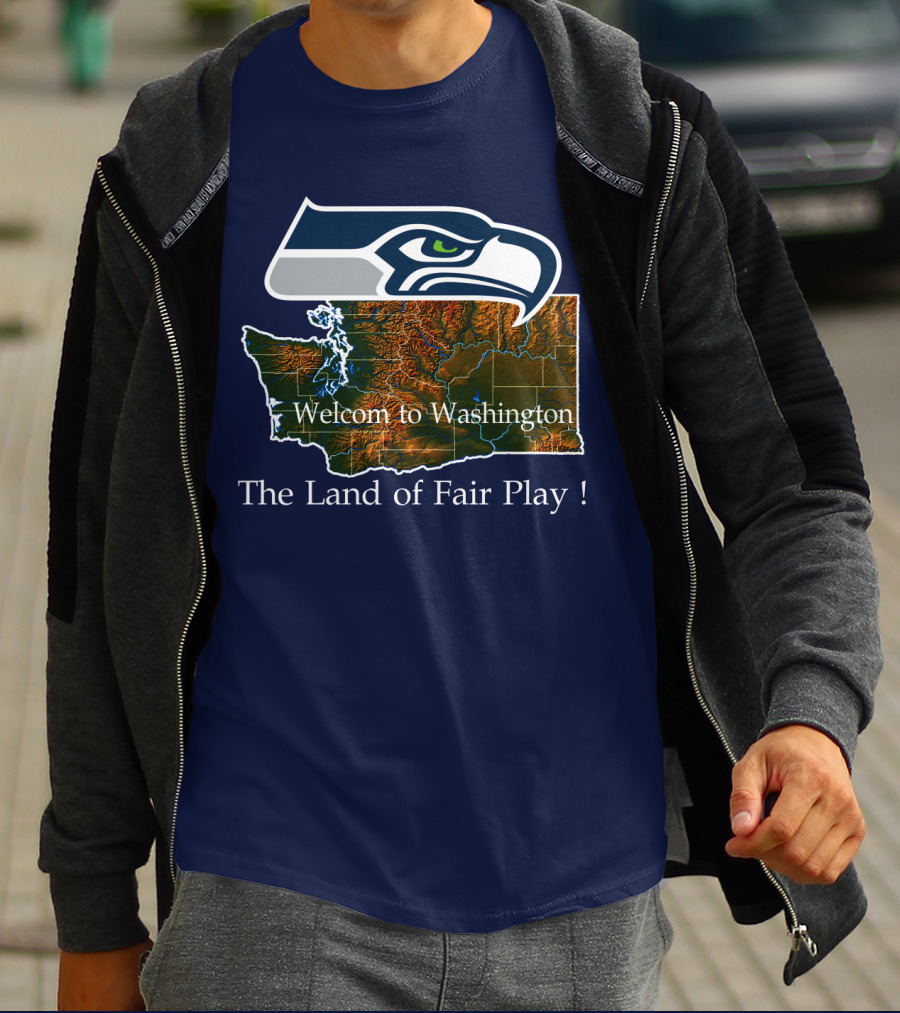 Welcome To Washington Seahawks The Land Of Fair Play T-Shirt