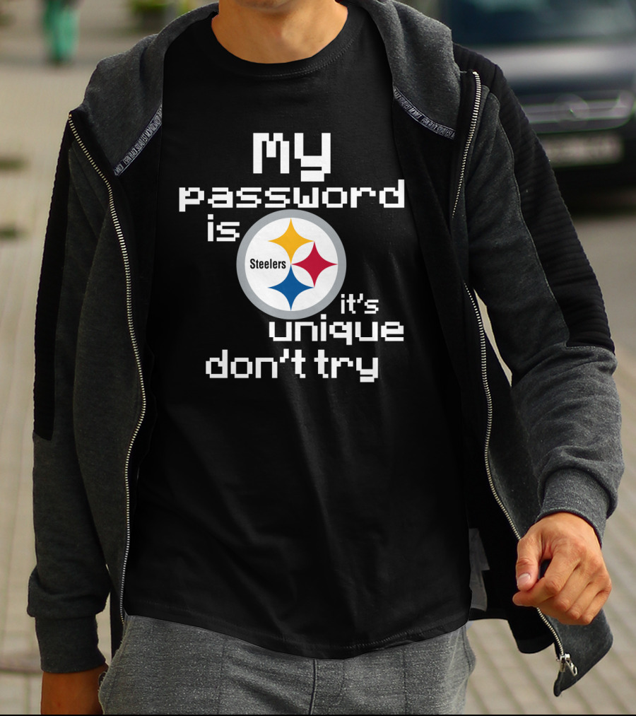 My Password Is Steelers It's Unique Don't Try T-Shirt