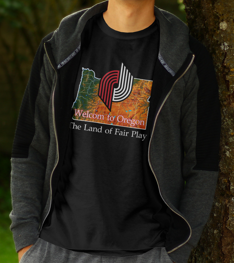 Welcom To Oregon The Land Of Fair Play Portland Blazers T-Shirt