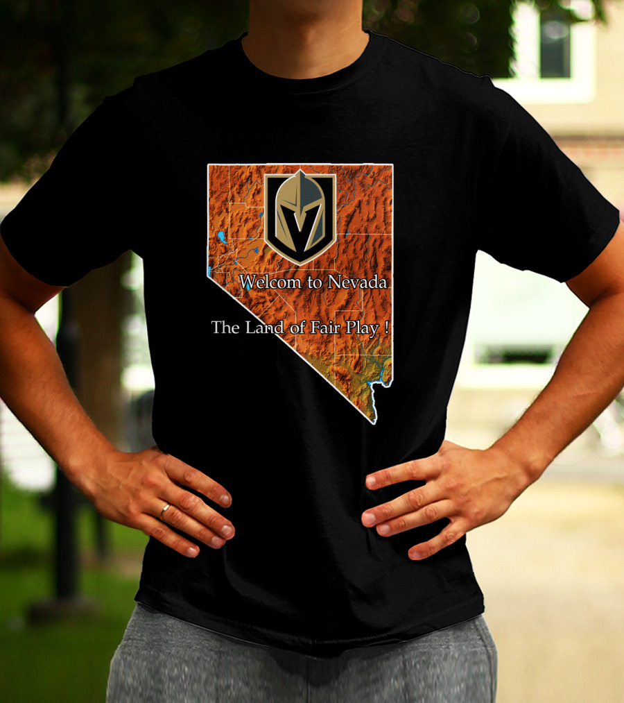 Welcome To Nevada Vegas Golden Knights The Land Of Fair Play T-Shirt