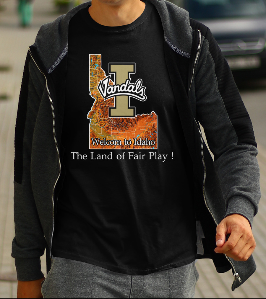 Idaho Vandals Welcome To Idaho The Land Of Fair Play T-Shirt