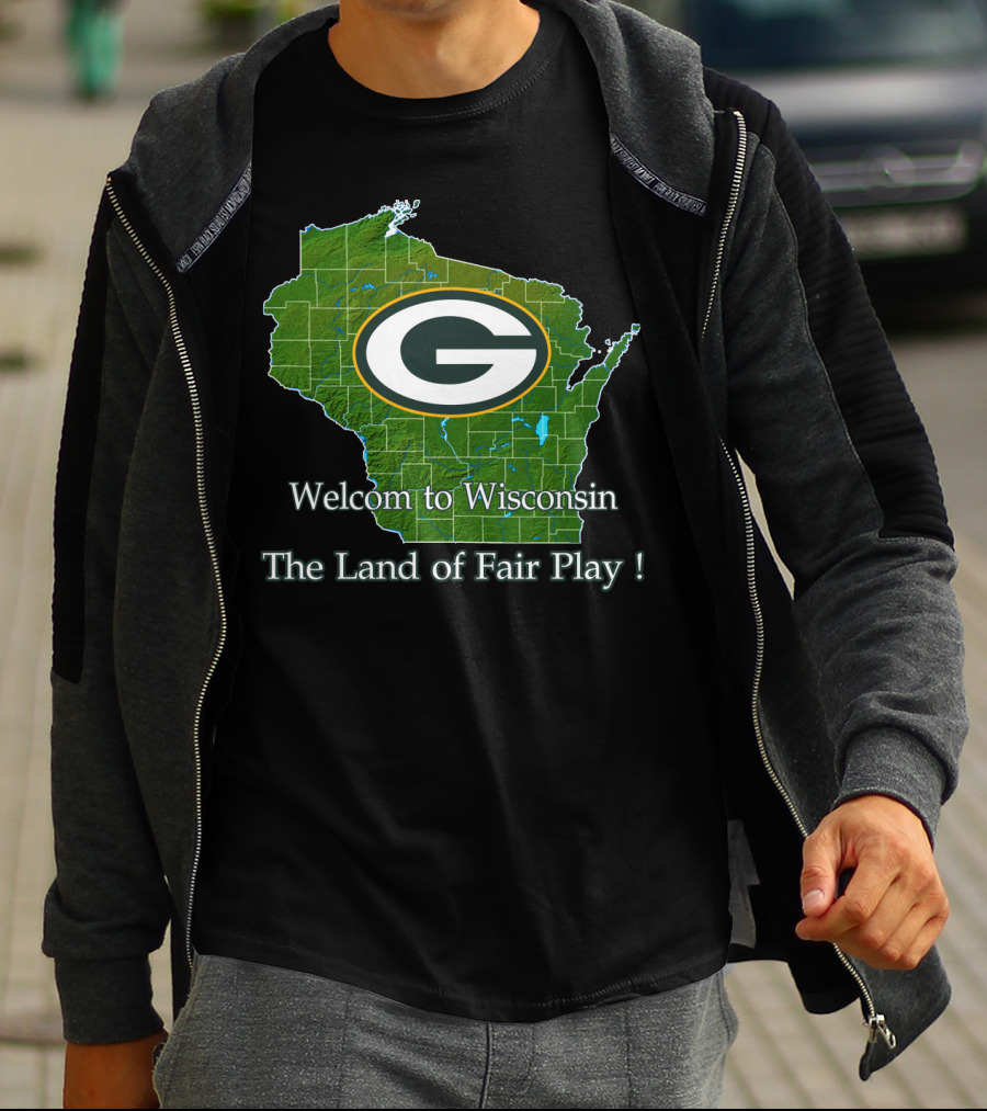 Welcome To Wisconsin Green Bay Packers The Land Of Fair Play T-Shirt